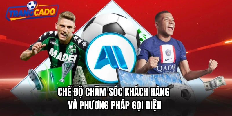 Chế độ chăm sóc khách hàng và phương pháp gọi điện