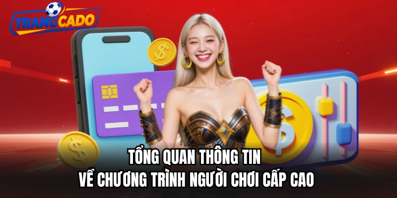 Tổng quan thông tin về chương trình người chơi cấp cao